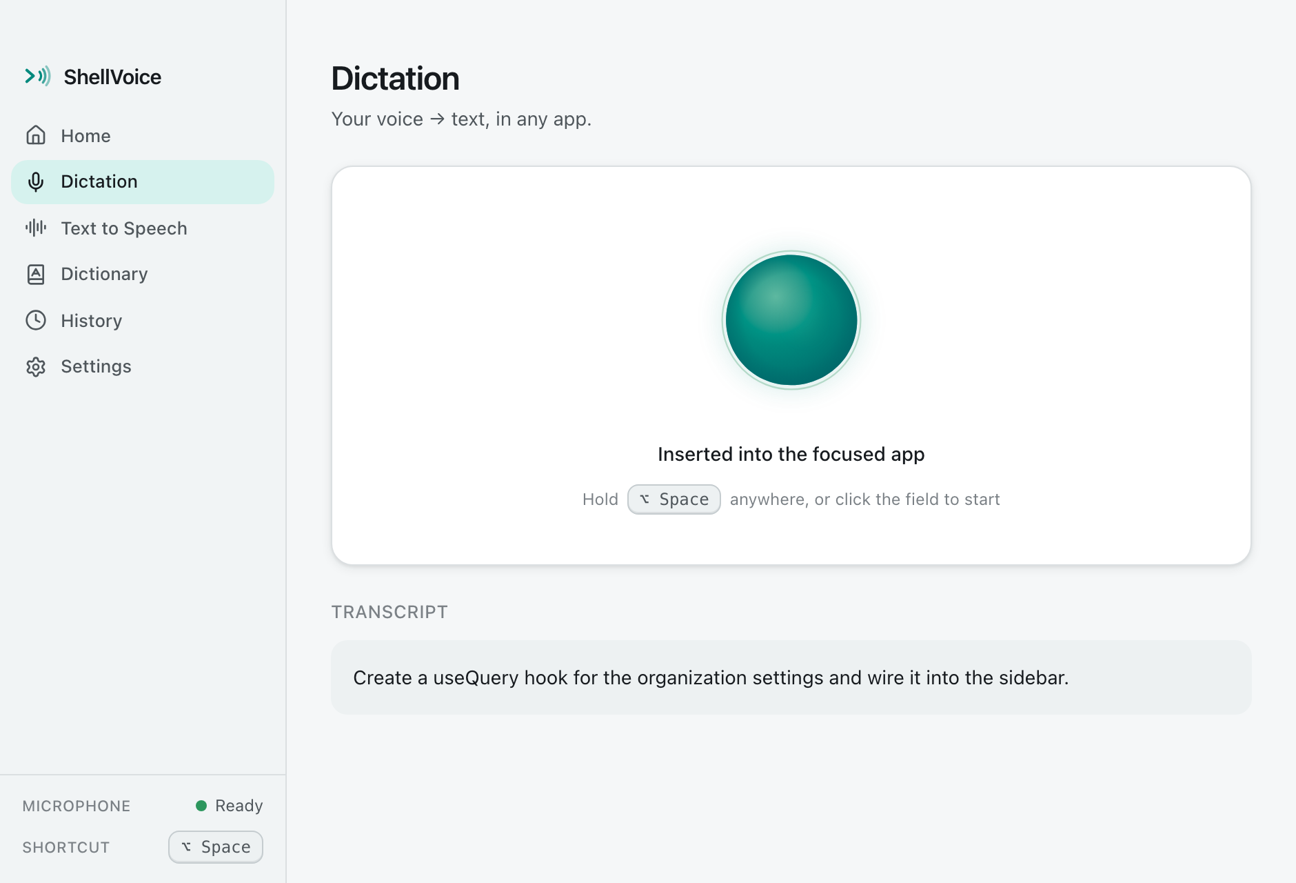 ShellVoice Dictation screen after a successful dictation: a calm ring around the voice field, the label “Inserted into the focused app”, and the transcript “Create a useQuery hook for the organization settings and wire it into the sidebar.”
